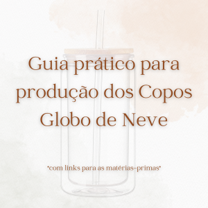 Guia para produção - Copo Globo de Neve